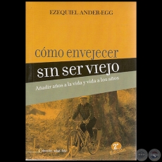 COMO ENVEJECER SIN SER VIEJO - 2ª Edición - Autor: EZEQUIEL ANDER-EGG - Año 2011
